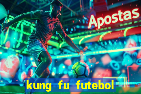 kung fu futebol clube completo dublado